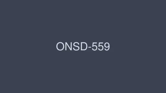 ONSD-559 Nikaido Sophia S1 8 Hours Special - Nikaido Sofia ONSD-559